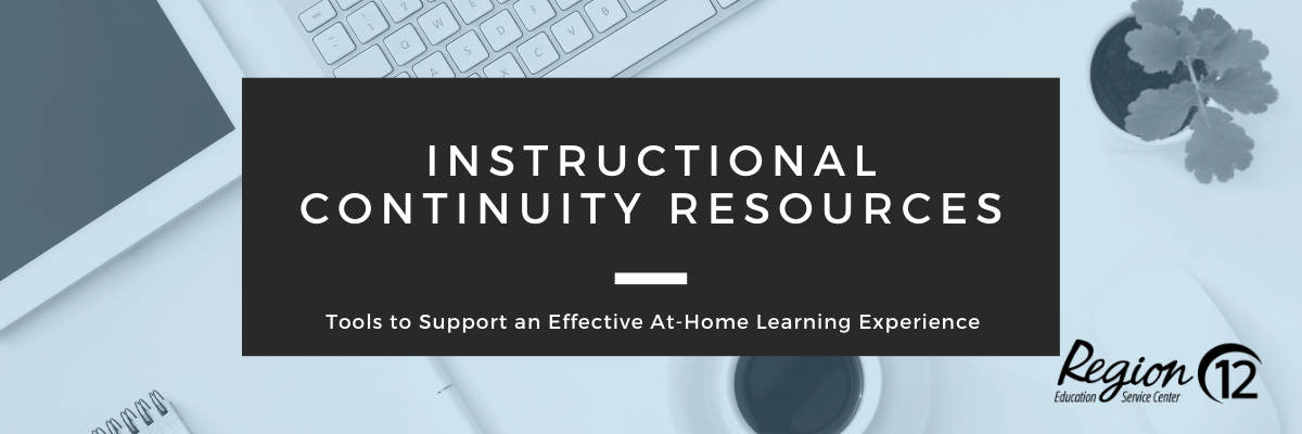 Instructional Continuity Resources, Tools to Support an Effective At-Home Learning Experience